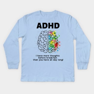 ADHD More Thoughts Before Breakfast Kids Long Sleeve T-Shirt